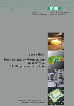 Simulationsgestützte Untersuchungen am Tribosystem künstlicher caniner Hüftgelenke von Behrens,  Bernd A, Helms,  Gabriele