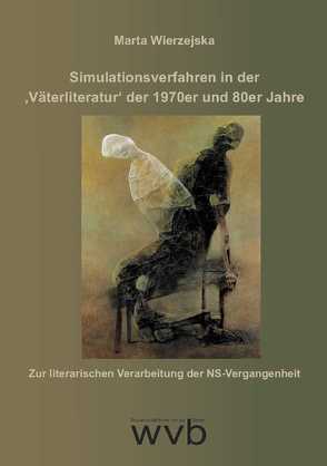 Simulationsverfahren in der ‚Väterliteraturʻ der 1970er und 80er Jahre von Wierzejska,  Marta