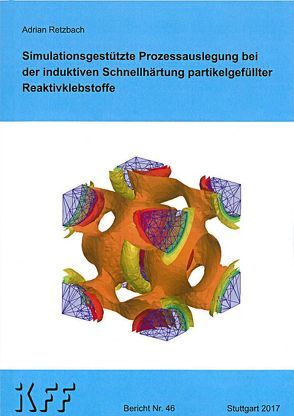 Simulativ gestützte Prozessauslegung bei der induktiven Schnellaushärtung partikelgefüllter Reaktivklebstoffe von Retzbach,  Adrian