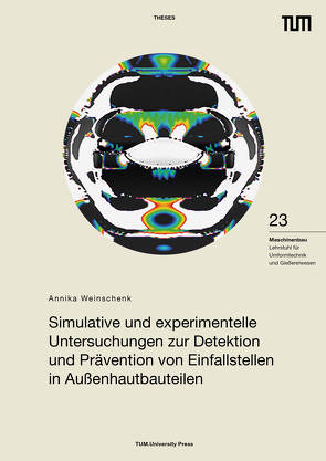 Simulative und experimentelle Untersuchungen zur Detektion und Prävention von Einfallstellen in Außenhautbauteilen von Weinschenk,  Annika