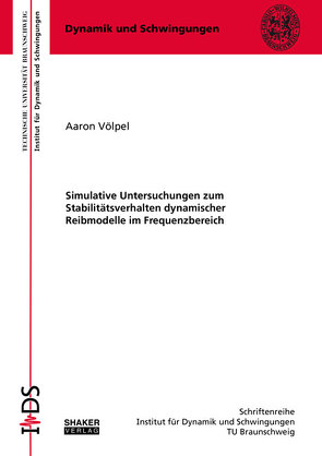 Simulative Untersuchungen zum Stabilitätsverhalten dynamischer Reibmodelle im Frequenzbereich von Völpel,  Aaron