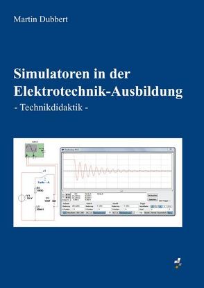 Simulatoren in der Elektrotechnik-Ausbildung von Dubbert,  Martin