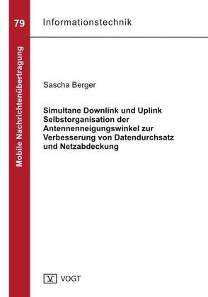 Simultane Downlink und Uplink Selbstorganisation der Antennenneigungswinkel zur Verbesserung von Datendurchsatz und Netzabdeckung von Berger,  Sascha