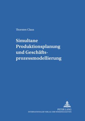 Simultane Produktionsplanung und Geschäftsprozessmodellierung von Claus,  Thorsten