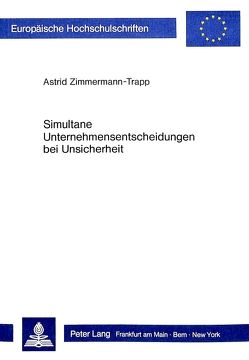 Simultane Unternehmensentscheidungen bei Unsicherheit von Zimmermann,  Astrid