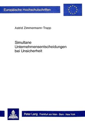 Simultane Unternehmensentscheidungen bei Unsicherheit von Zimmermann,  Astrid