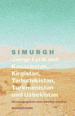 SIMURGH von Goethe-Institute,  Kasachstan und Usbekistan, Hummelt,  Norbert