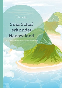 Sina Schaf erkundet Neuseeland von Lieder,  Julia