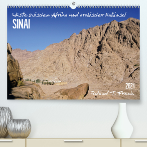 Sinai-Wüste (Premium, hochwertiger DIN A2 Wandkalender 2021, Kunstdruck in Hochglanz) von T. Frank,  Roland