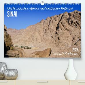 Sinai-Wüste (Premium, hochwertiger DIN A2 Wandkalender 2023, Kunstdruck in Hochglanz) von T. Frank,  Roland