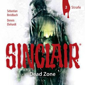 SINCLAIR – Dead Zone: Folge 02 von Bach,  Patrick, Breidbach,  Sebastian, Ehrhardt,  Dennis, Häntsch,  Wolfgang, Kaempfe,  Peter, Kellner,  Stephanie, Michaelis,  Eva, Schmidt-Foß,  Gerrit