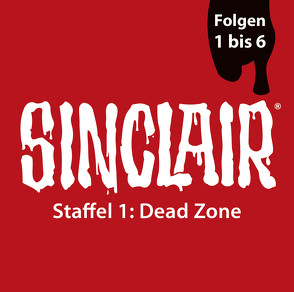 SINCLAIR – Dead Zone: Staffel 1 von Breidbach,  Sebastian, Ehrhardt,  Dennis, Fontanges,  Céline, Häntsch,  Wolfgang, Kaempfe,  Peter, Kellner,  Stephanie, Liebrecht,  Torben, Michaelis,  Eva, Schäffler,  Erik, Schmidt-Foß,  Gerrit