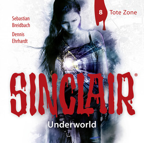 SINCLAIR – Underworld: Folge 08 von Breidbach,  Sebastian, Ehrhardt,  Dennis, Kellner,  Stephanie, Liebrecht,  Torben