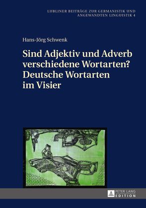 Sind Adjektiv und Adverb verschiedene Wortarten? Deutsche Wortarten im Visier von Schwenk,  Hans-Jörg