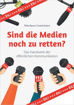 Sind die Medien noch zu retten? von Baum,  Thilo, Eckert,  Frank