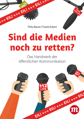 Sind die Medien noch zu retten? von Baum,  Thilo, Eckert,  Frank