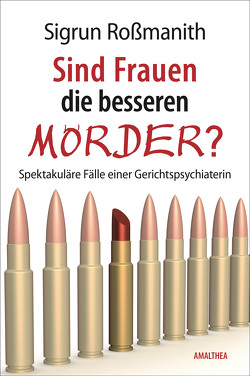 Sind Frauen die besseren Mörder? von Rossmanith,  Sigrun