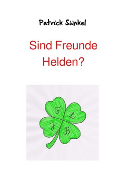 Sind Freunde Helden? von Sünkel,  Patrick