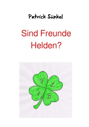 Sind Freunde Helden? von Sünkel,  Patrick