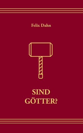 Sind Götter von Dahn,  Felix, Schröder,  Philip