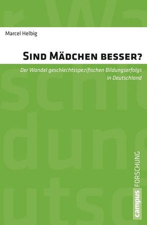 Sind Mädchen besser? von Allmendinger,  Jutta, Helbig,  Marcel