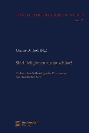 Sind Religionen austauschbar? von Arnold,  Johannes