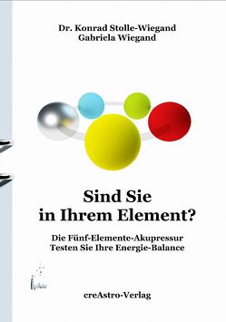 Sind Sie in Ihrem Element? von Dr Stolle-Wiegand,  Konrad, Wiegand,  Gabriela