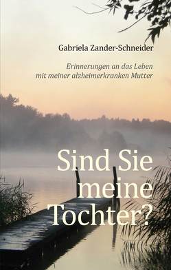 Sind Sie meine Tochter? von Zander-Schneider,  Gabriela