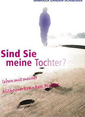 Sind Sie meine Tochter? von Zander-Schneider,  Gabriela