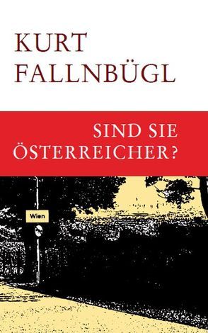 Sind Sie Österreicher? von Fallnbügl,  Kurt