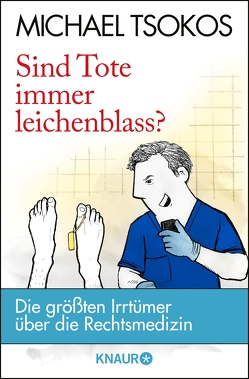 Sind Tote immer leichenblass? von Kellner,  Christoph, Tsokos,  Prof. Dr. Michael