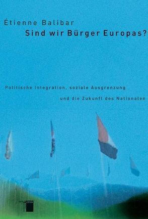 Sind wir Bürger Europas? von Anders,  Olga, Balibar,  Étienne, Fliessbach,  Holger, Laugstien,  Thomas