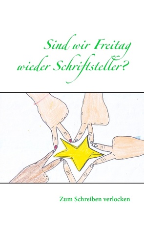 Sind wir Freitag wieder Schriftsteller? von Schadt-Krämer,  Claudia