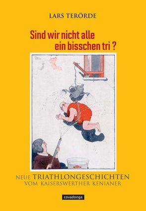 Sind wir nicht alle ein bisschen tri? von Terörde,  Lars