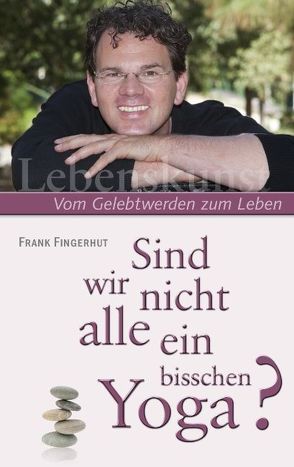 Sind wir nicht alle ein bisschen Yoga? von Fingerhut,  Frank