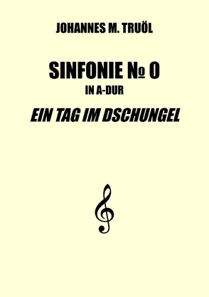 Sinfonie No. 0 von Truöl,  Johannes M.