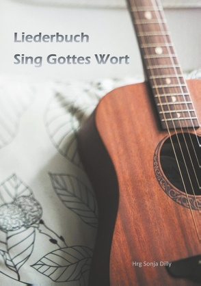 Sing Gottes Wort von Dilly,  Sonja