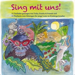 Sing mit uns! 15 Tierlieder gesungen von Vicky, Franky & Friends CD von Bosworth Music