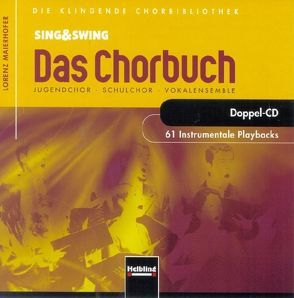 Sing & Swing – Das Chorbuch. 61 Instrumentale Playbacks. 2 Audio-CDs von Maierhofer,  Lorenz