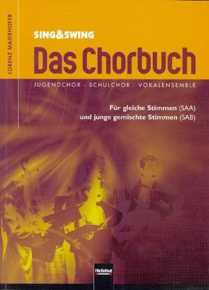 Sing & Swing – Das Chorbuch von Maierhofer,  Lorenz