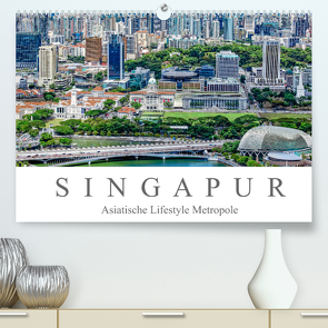 Singapur – Asiatische Lifestyle Metropole (Premium, hochwertiger DIN A2 Wandkalender 2022, Kunstdruck in Hochglanz) von Meyer,  Dieter