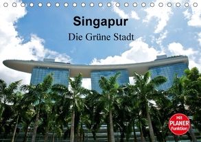 Singapur – Die Grüne Stadt (Tischkalender 2018 DIN A5 quer) von Wittstock,  Ralf