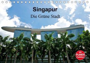 Singapur – Die Grüne Stadt (Tischkalender 2020 DIN A5 quer) von Wittstock,  Ralf