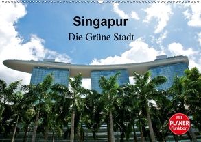 Singapur – Die Grüne Stadt (Wandkalender 2018 DIN A2 quer) von Wittstock,  Ralf