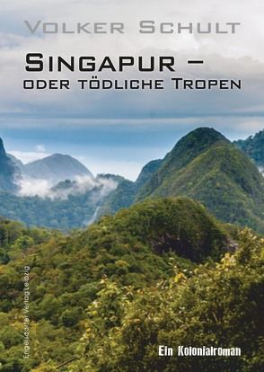 Singapur – oder tödliche Tropen von Schult,  Volker