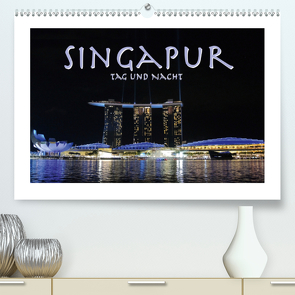 Singapur. Tag und Nacht (Premium, hochwertiger DIN A2 Wandkalender 2021, Kunstdruck in Hochglanz) von Styppa,  Robert