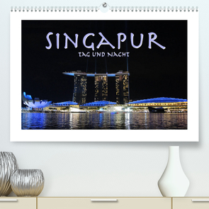 Singapur. Tag und Nacht (Premium, hochwertiger DIN A2 Wandkalender 2022, Kunstdruck in Hochglanz) von Styppa,  Robert