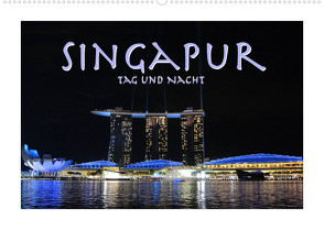 Singapur. Tag und Nacht (Wandkalender 2022 DIN A2 quer) von Styppa,  Robert