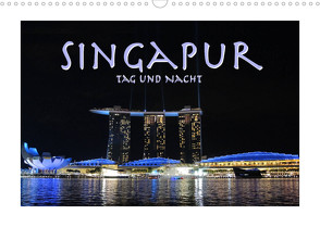 Singapur. Tag und Nacht (Wandkalender 2022 DIN A3 quer) von Styppa,  Robert