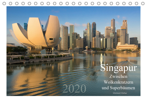 Singapur: Zwischen Wolkenkratzern und Superbäumen (Tischkalender 2020 DIN A5 quer) von Heber,  Michael